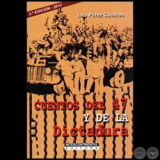 CUENTOS DEL 47 Y DE LA DICTADURA - 3ª EDICIÓN - Autora: LITA PÉREZ CÁCERES - Año 2012